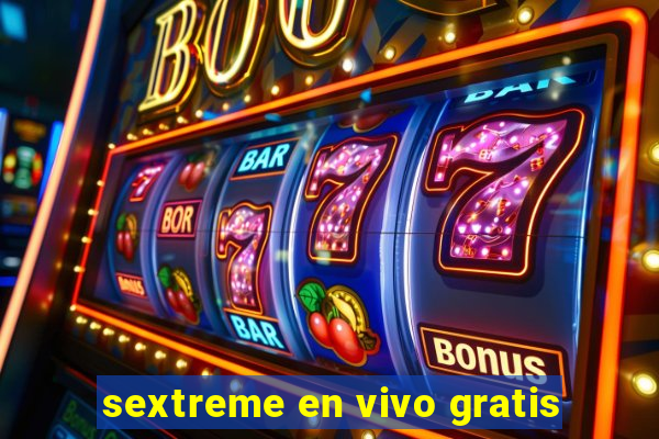 sextreme en vivo gratis